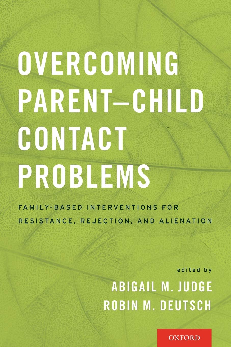 Overcoming Parent-Child Contact Problems: Family-Based Interventions for Resistance, Rejection, and Alienation 1st Edition