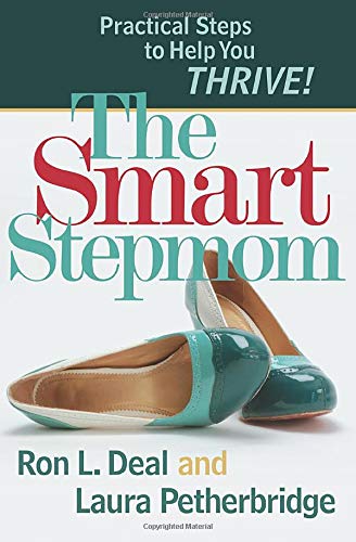 The Smart Stepmom: Practical Steps to Help You Thrive